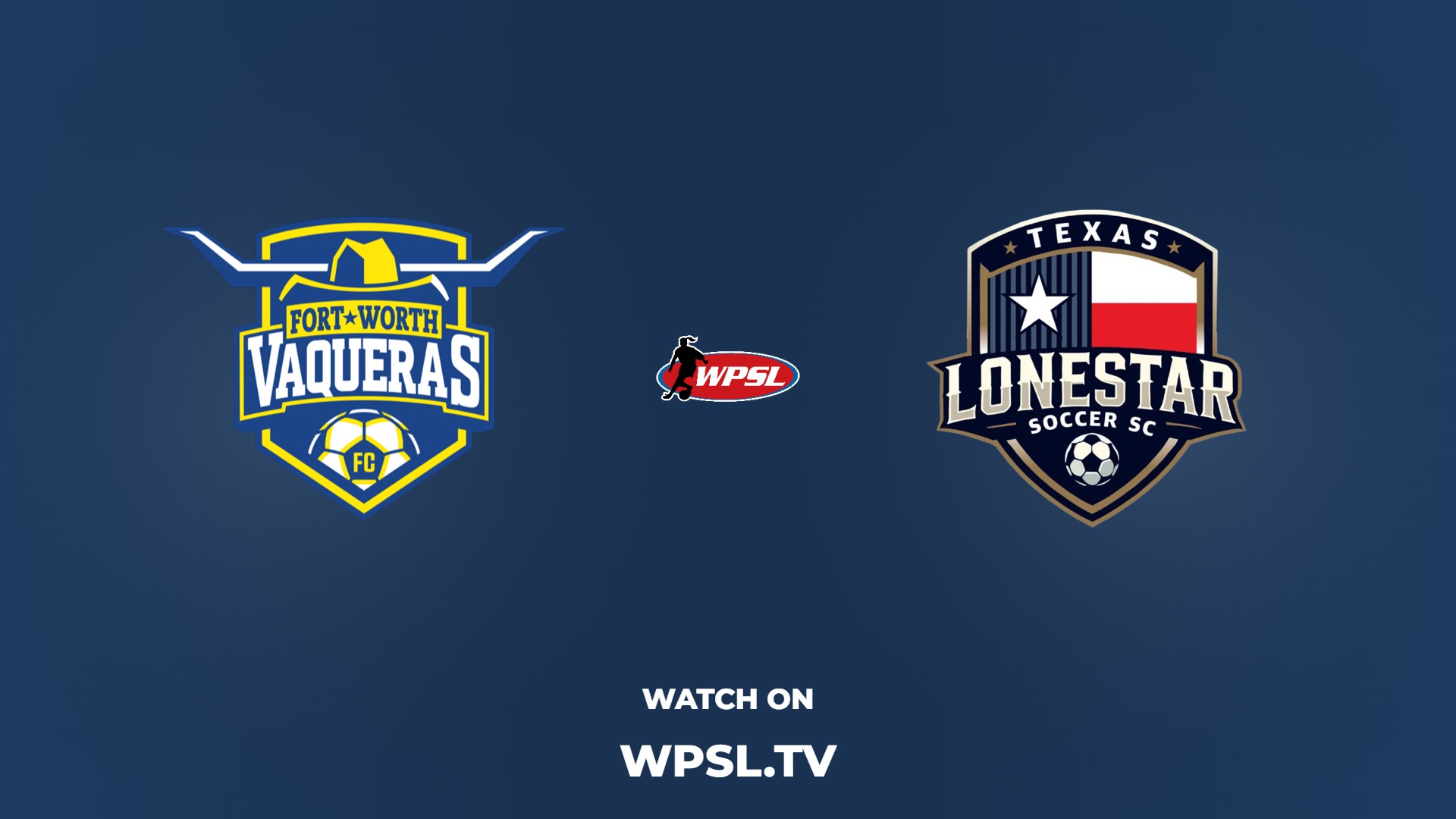 Fort Worth Vaqueras FC vs Texas Lone Star S.C.